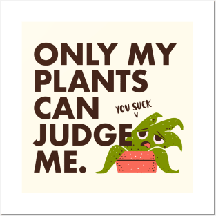 Indoor Plants Lover - Only my plants can judge me Posters and Art